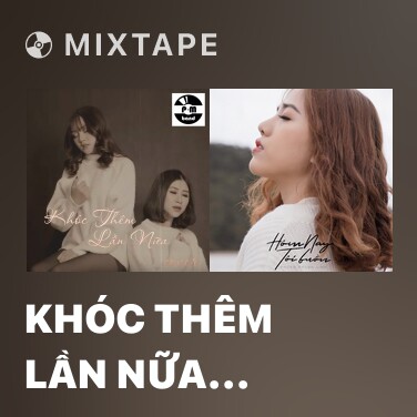 Mixtape Khóc Thêm Lần Nữa (Cover) - Various Artists