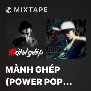Mixtape Mảnh Ghép (Power Pop Version Sino Ngọc Hưng) - Various Artists
