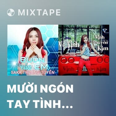 Mixtape Mười Ngón Tay Tình Yêu (Remix) - Various Artists