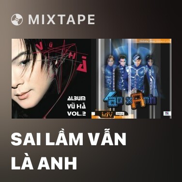 Mixtape Sai Lầm Vẫn Là Anh - Various Artists