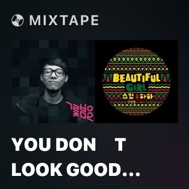 Mixtape You Dont Look Good To Me (Psycoban Renix)