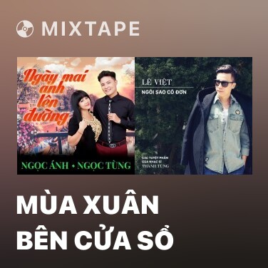 Mixtape Mùa Xuân Bên Cửa Sổ - Various Artists