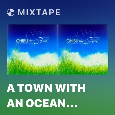 Mixtape A Town with an Ocean View (Kiki's Delivery Service) - Various Artists