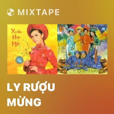 Mixtape Ly Rượu Mừng - Various Artists