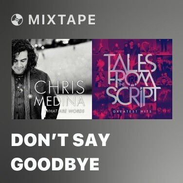 Mixtape Don’t Say Goodbye - Various Artists