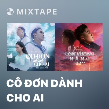 Mixtape Cô Đơn Dành Cho Ai - Various Artists