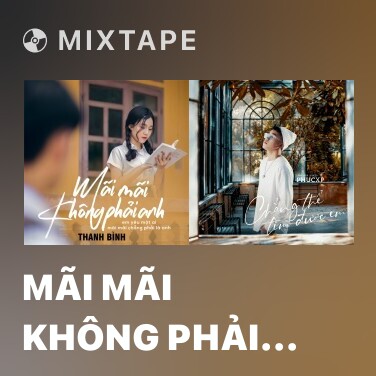 Mixtape Mãi Mãi Không Phải Anh - Various Artists