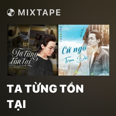 Mixtape Ta Từng Tồn Tại - Various Artists