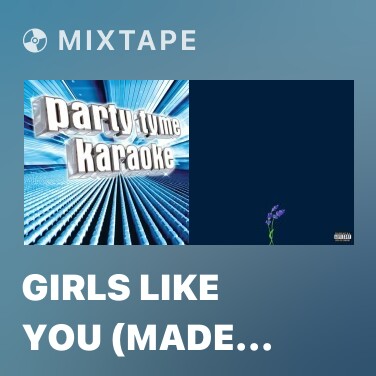 Mixtape Girls Like You (Made Popular By Maroon 5 ft. Cardi B) [Karaoke Version] - Various Artists