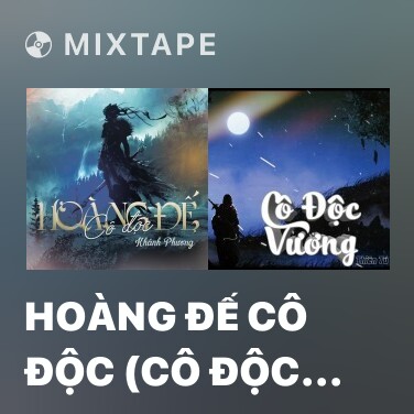 Mixtape Hoàng Đế Cô Độc (Cô Độc Vương) - Various Artists