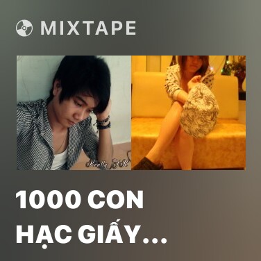Mixtape 1000 Con Hạc Giấy Part 1 - Various Artists