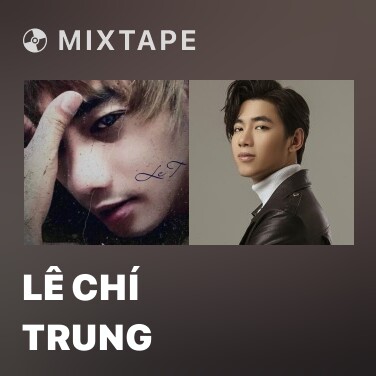 Mixtape Lê Chí Trung - Various Artists