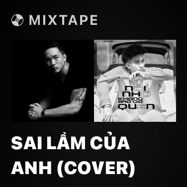 Mixtape Sai Lầm Của Anh (Cover) - Various Artists