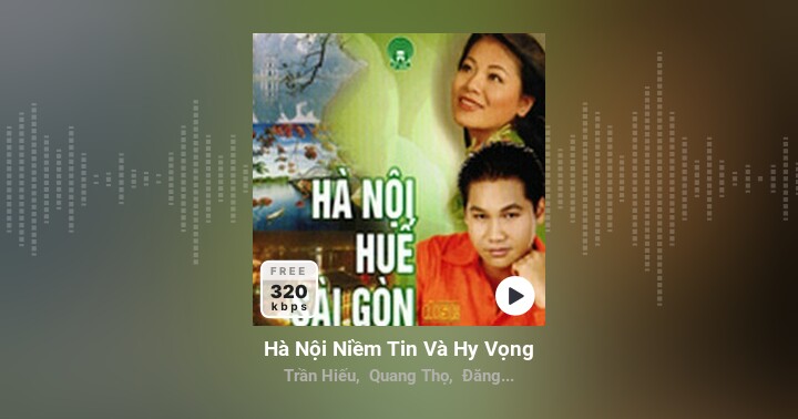 Hà Nội Niềm Tin Và Hy Vọng - Trần Hiếu, Quang ... - Zing MP3