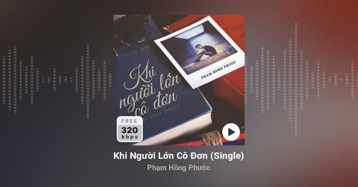 Phạm Hồng Phước - EP Khi Người Lớn Cô Đơn (Single) (2013) trên Zing MP3
