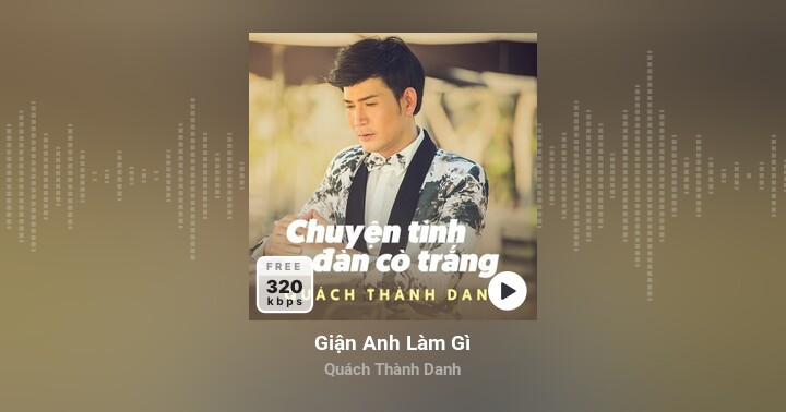 Giận Anh Làm Gì - Quách Thành Danh - Zing MP3