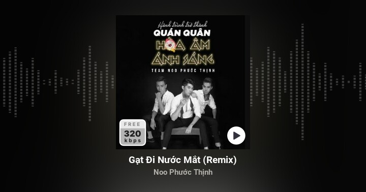 Gạt Đi Nước Mắt (Remix) - Noo Phước Thịnh - Zing Mp3