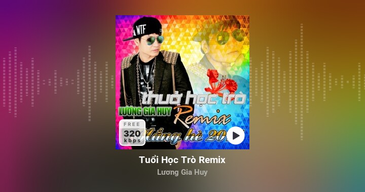 Tuổi Học Trò Remix - Lương Gia Huy - Zing MP3