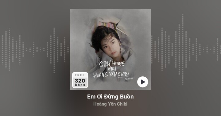 Em Ơi Đừng Buồn - Hoàng Yến Chibi - Zing MP3