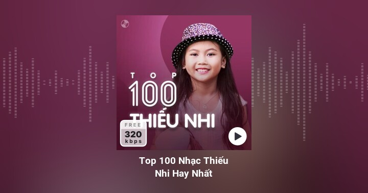 Top 100 Nhạc Thiếu Nhi Hay Nhất - Zing MP3