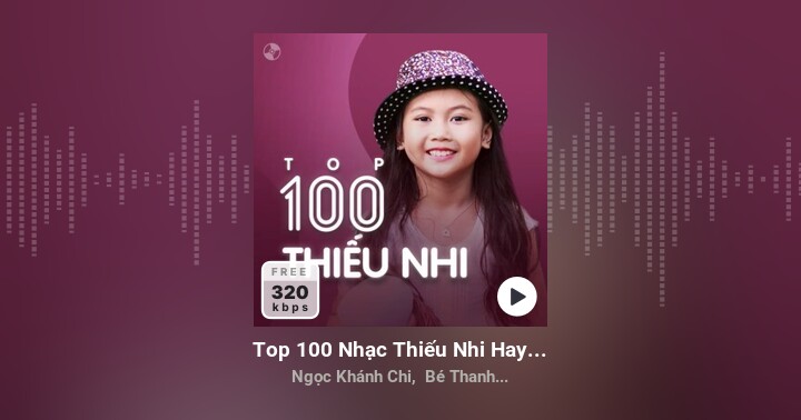Top 100 Nhạc Thiếu Nhi Hay Nhất - Nhiều nghệ sĩ - Zing MP3