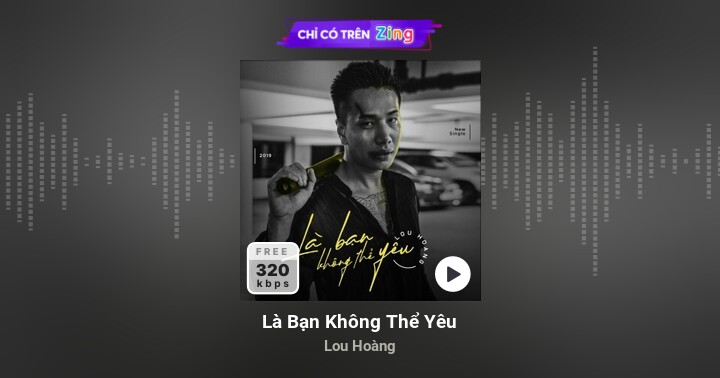 Là Bạn Không Thể Yêu - Lou Hoàng - Zing MP3