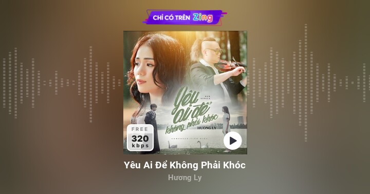 Yêu Ai Để Không Phải Khóc - Hương Ly - Zing MP3