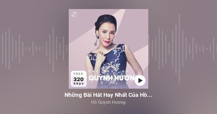 Những Bài Hát Hay Nhất Của Hồ Quỳnh Hương - Zing MP3