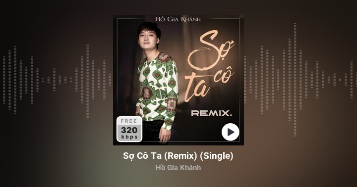 Sợ Cô Ta (Remix) (Single) - Hồ Gia Khánh - Zing MP3