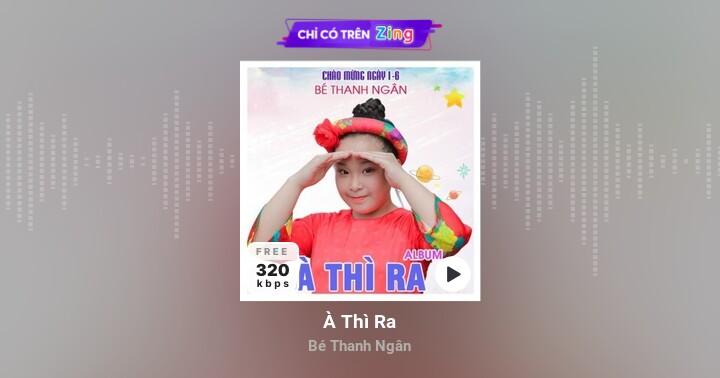 À Thì Ra - Bé Thanh Ngân - Zing MP3