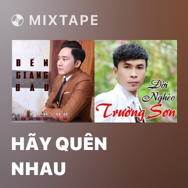 Mixtape Hãy Quên Nhau - Various Artists