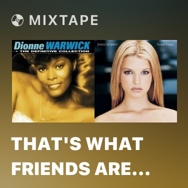 Mixtape That's What Friends Are For - Various Artists