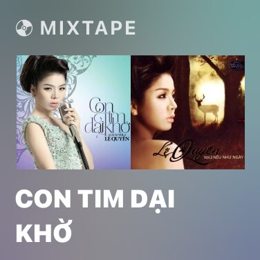 Mixtape Con Tim Dại Khờ - Various Artists