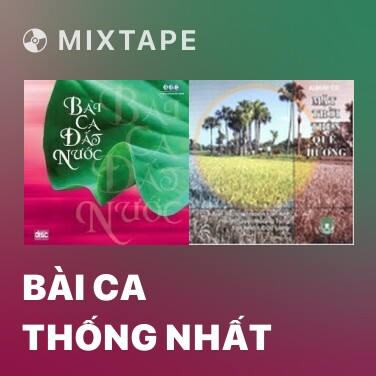 Mixtape Bài Ca Thống Nhất - Various Artists