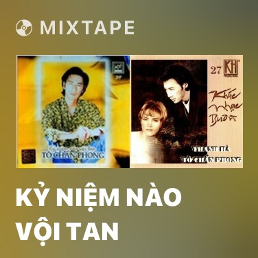 Mixtape Kỷ Niệm Nào Vội Tan - Various Artists