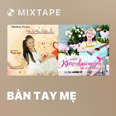 Mixtape Bàn Tay Mẹ - Various Artists