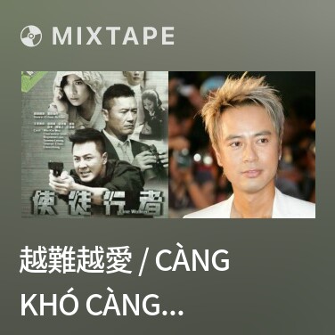 Mixtape 越難越愛 / Càng Khó Càng Yêu (Sứ Đồ Hành Giả OST) - Various Artists