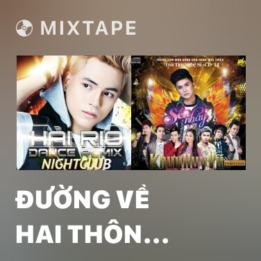 Mixtape Đường Về Hai Thôn (Dance Remix) - Various Artists