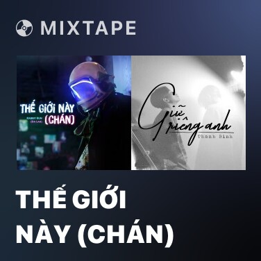 Mixtape Thế Giới Này (Chán) - Various Artists