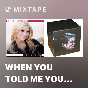 Mixtape When You Told Me You Loved Me - Various Artists