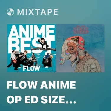 Mixtape FLOW Anime OP ED Size Special Collection - Various Artists