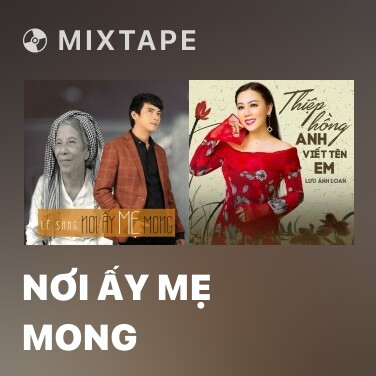Mixtape Nơi Ấy Mẹ Mong - Various Artists