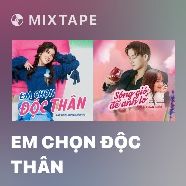 Mixtape Em Chọn Độc Thân - Various Artists