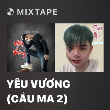 Mixtape Yêu Vương (Cầu Ma 2) - Various Artists