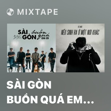 Mixtape Sài Gòn Buồn Quá Em Ơi (Jazzhop) - Various Artists
