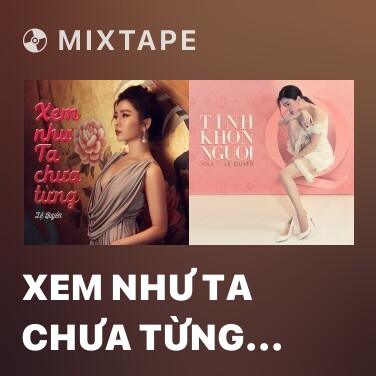 Mixtape Xem Như Ta Chưa Từng (Ai Là Người Thứ Ba? OST) - Various Artists