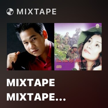 Mixtape Mixtape Mixtape Tình Ca Tây Bắc - Various Artists
