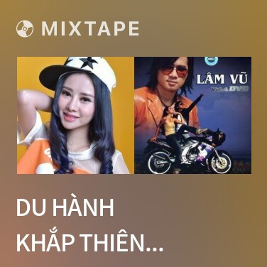 Mixtape Du Hành Khắp Thiên Hạ / 共伴闯天涯 - Various Artists