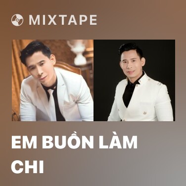 Mixtape Em Buồn Làm Chi - Various Artists