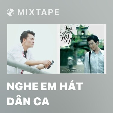 Mixtape Nghe Em Hát Dân Ca - Various Artists